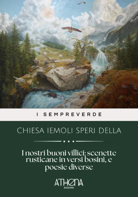 I nostri buoni villici : scenette rusticane in versi bosini, e poesie diverse